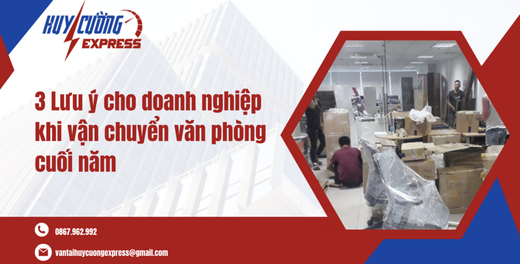 3 Lưu ý cho doanh nghiệp khi vận chuyển văn phòng cuối năm